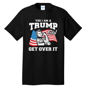 Trump Girl Yes I Am A Trump Girl Get Over It Tall T-Shirt