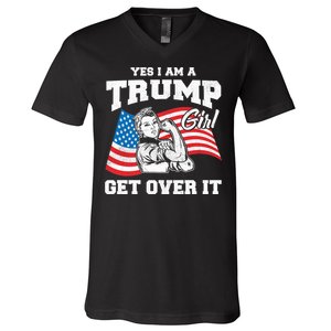 Trump Girl Yes I Am A Trump Girl Get Over It V-Neck T-Shirt