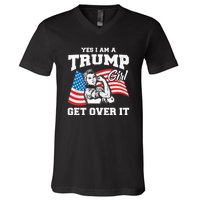 Trump Girl Yes I Am A Trump Girl Get Over It V-Neck T-Shirt