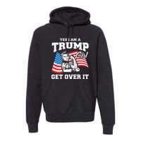 Trump Girl Yes I Am A Trump Girl Get Over It Premium Hoodie