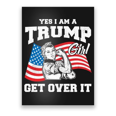 Trump Girl Yes I Am A Trump Girl Get Over It Poster