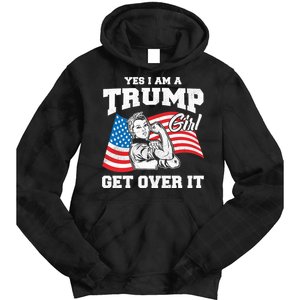 Trump Girl Yes I Am A Trump Girl Get Over It Tie Dye Hoodie