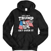 Trump Girl Yes I Am A Trump Girl Get Over It Tie Dye Hoodie