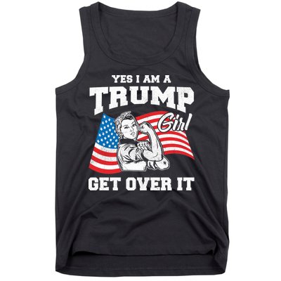 Trump Girl Yes I Am A Trump Girl Get Over It Tank Top