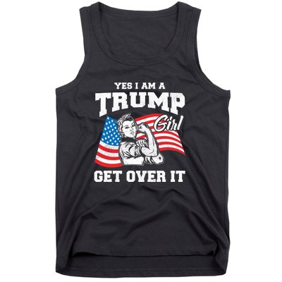 Trump Girl Yes I Am A Trump Girl Get Over It Tank Top