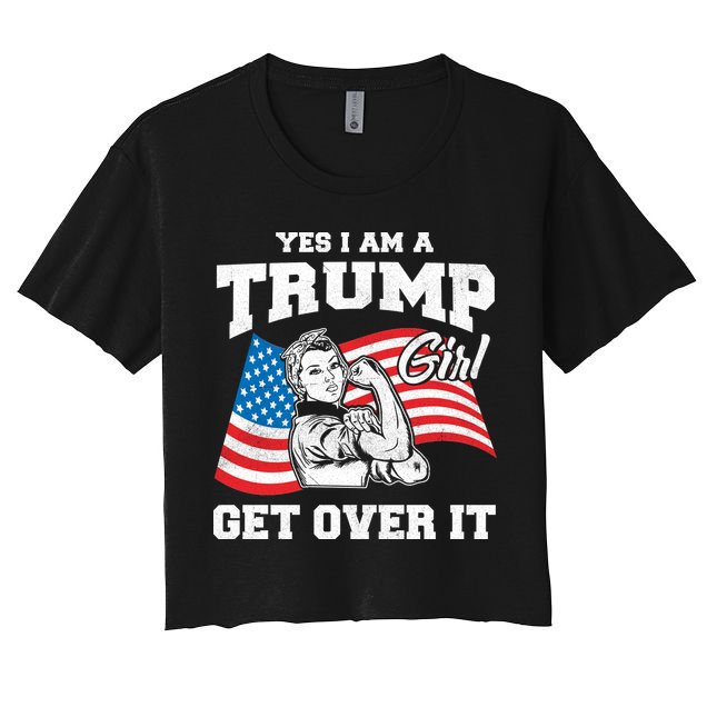 Trump Girl Yes I Am A Trump Girl Get Over It Crop Top