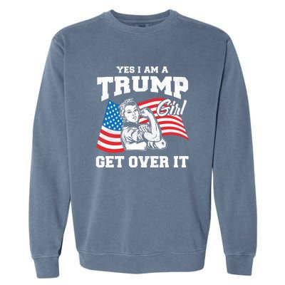 Trump Girl Yes I Am A Trump Girl Get Over It Garment-Dyed Sweatshirt