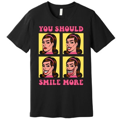 Tragic Girl You Should Smile More Premium T-Shirt