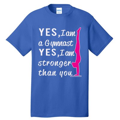 Top Gymnastics Yes IM Stronger Than You Gift Great Gift Tall T-Shirt