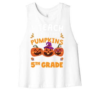 Teacher Halloween 5th Grade Teacher Cutest Pumpkins In Patch Cool Gift Women's Racerback Cropped Tank