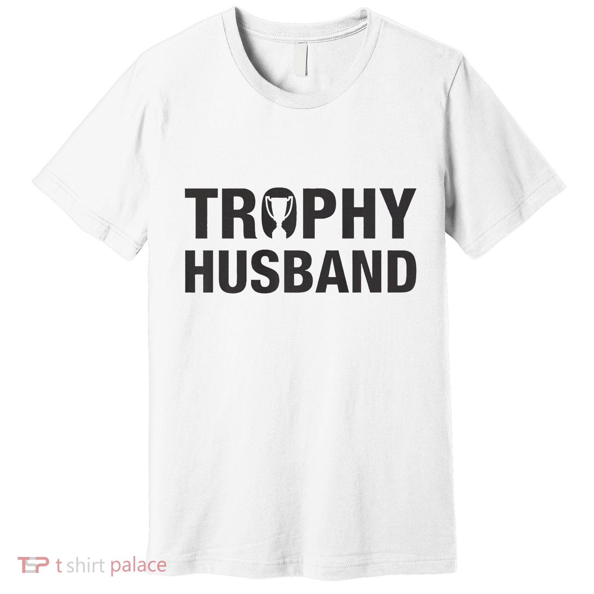 Trophy Husband Award Premium T-Shirt