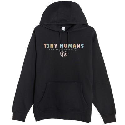 Tiny Humans Are My Favorite Tiny Humans Peds Nurse Premium Pullover Hoodie