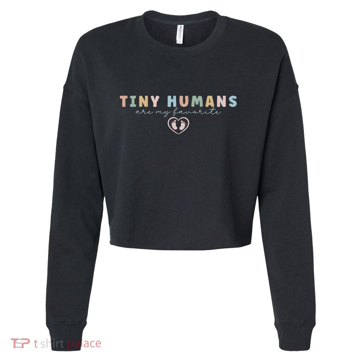 Tiny Humans Are My Favorite Tiny Humans Peds Nurse Cropped Pullover Crew