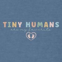 Tiny Humans Are My Favorite Tiny Humans Peds Nurse Garment-Dyed Sweatshirt