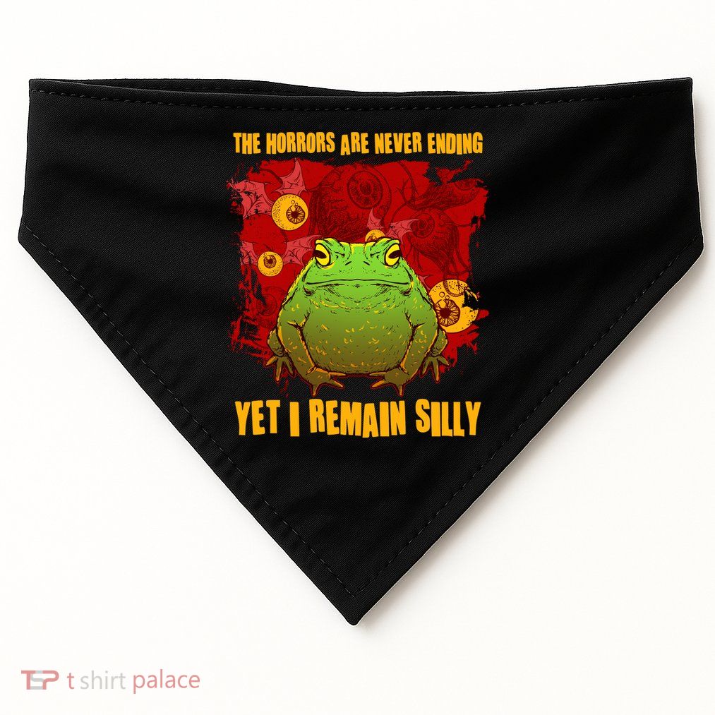 The Horrors Are Never Ending Yet I Remain Silly Frog Toad USA-Made Doggie Bandana