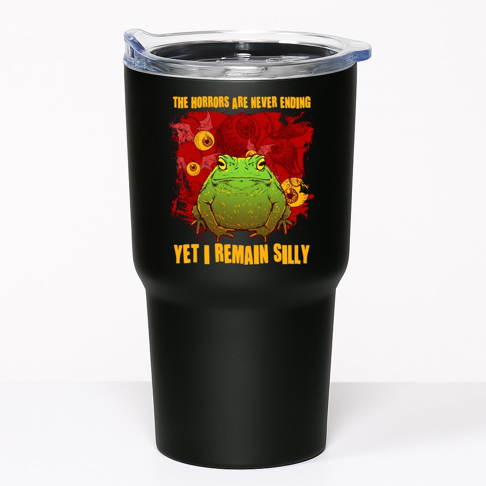 The Horrors Are Never Ending Yet I Remain Silly Frog Toad Tumbler