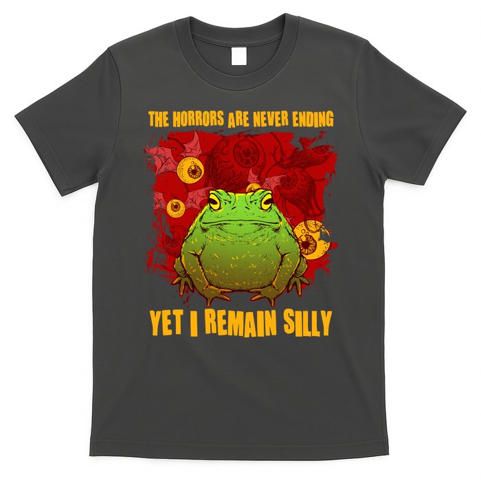 The Horrors Are Never Ending Yet I Remain Silly Frog Toad T-Shirt