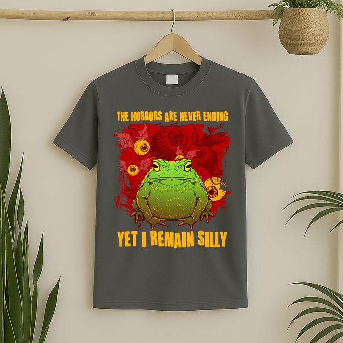 The Horrors Are Never Ending Yet I Remain Silly Frog Toad T-Shirt