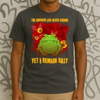 The Horrors Are Never Ending Yet I Remain Silly Frog Toad T-Shirt