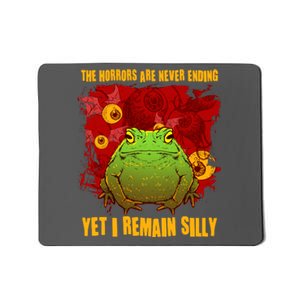 The Horrors Are Never Ending Yet I Remain Silly Frog Toad Mousepad