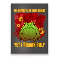 The Horrors Are Never Ending Yet I Remain Silly Frog Toad Poster