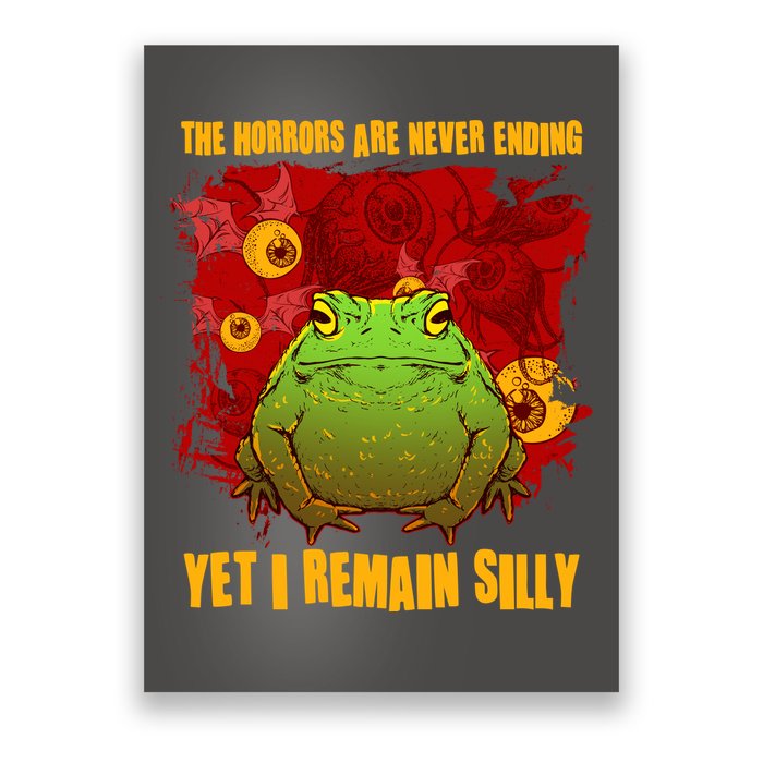 The Horrors Are Never Ending Yet I Remain Silly Frog Toad Poster