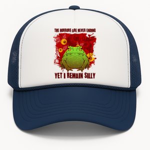 The Horrors Are Never Ending Yet I Remain Silly Frog Toad Trucker Hat