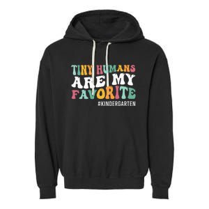 Tiny Humans Are My Favorite Funny Teaching Kindergarten Garment-Dyed Fleece Hoodie