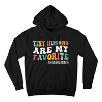 Tiny Humans Are My Favorite Funny Teaching Kindergarten Hoodie