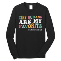 Tiny Humans Are My Favorite Funny Teaching Kindergarten Long Sleeve Shirt