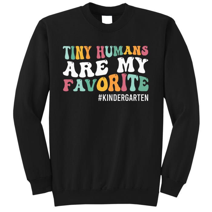 Tiny Humans Are My Favorite Funny Teaching Kindergarten Sweatshirt