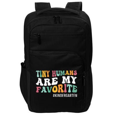 Tiny Humans Are My Favorite Funny Teaching Kindergarten Impact Tech Backpack