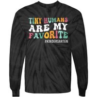 Tiny Humans Are My Favorite Funny Teaching Kindergarten Tie-Dye Long Sleeve Shirt