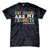 Tiny Humans Are My Favorite Funny Teaching Kindergarten Tie-Dye T-Shirt