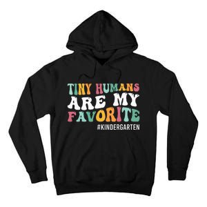 Tiny Humans Are My Favorite Funny Teaching Kindergarten Tall Hoodie