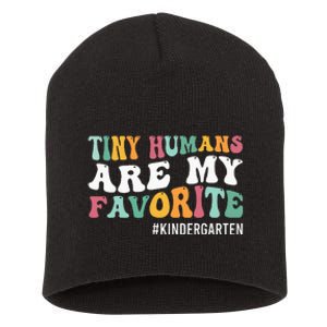 Tiny Humans Are My Favorite Funny Teaching Kindergarten Short Acrylic Beanie