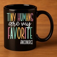 Tiny Humans Are My Favorite NICU Nurse 11oz C Handle Ceramic Mug
