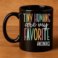Tiny Humans Are My Favorite NICU Nurse 11oz C Handle Ceramic Mug