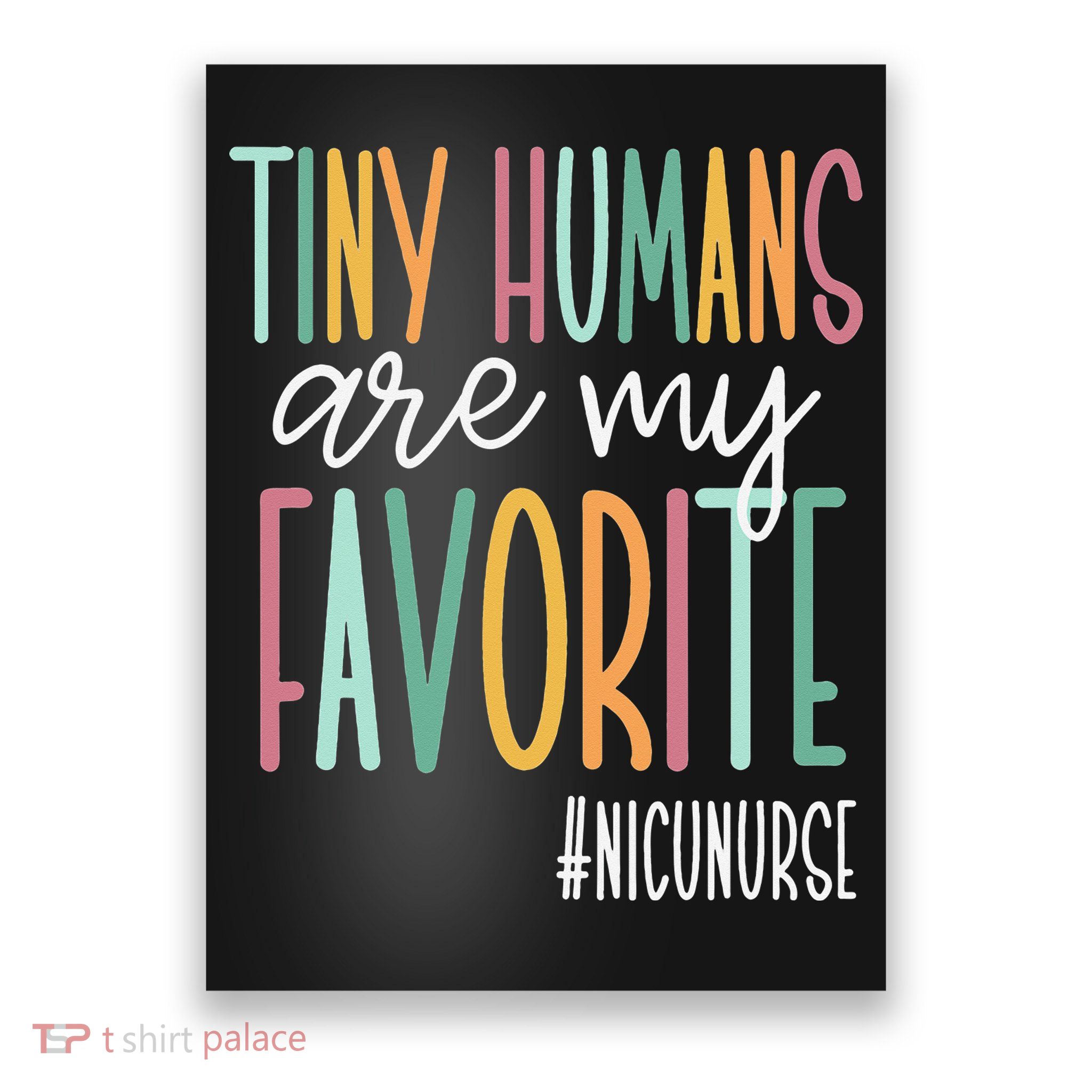 Tiny Humans Are My Favorite NICU Nurse Poster