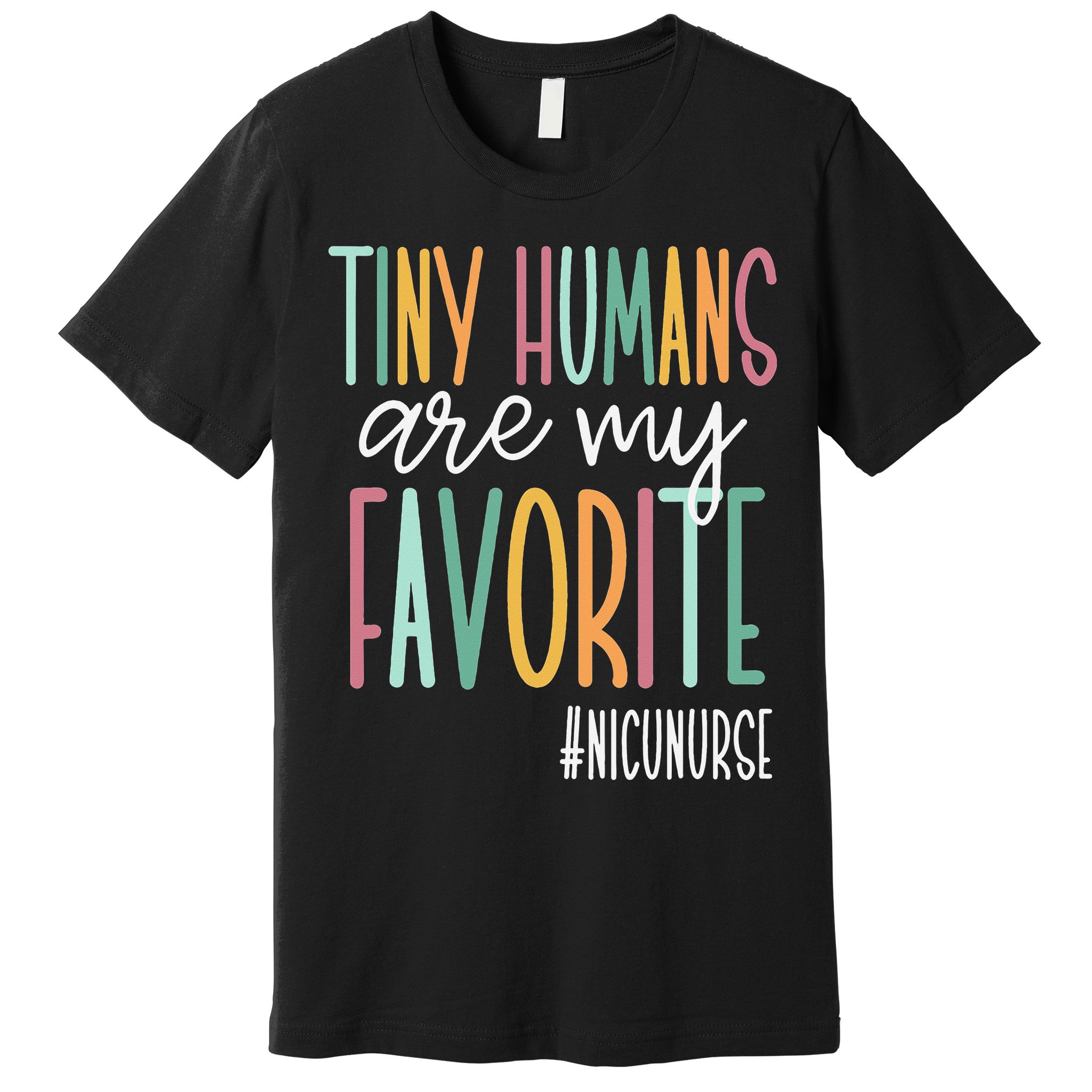 Tiny Humans Are My Favorite NICU Nurse Premium T-Shirt