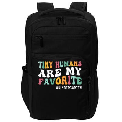 Tiny Humans Are My Favorite Funny Teaching Kindergarten Impact Tech Backpack