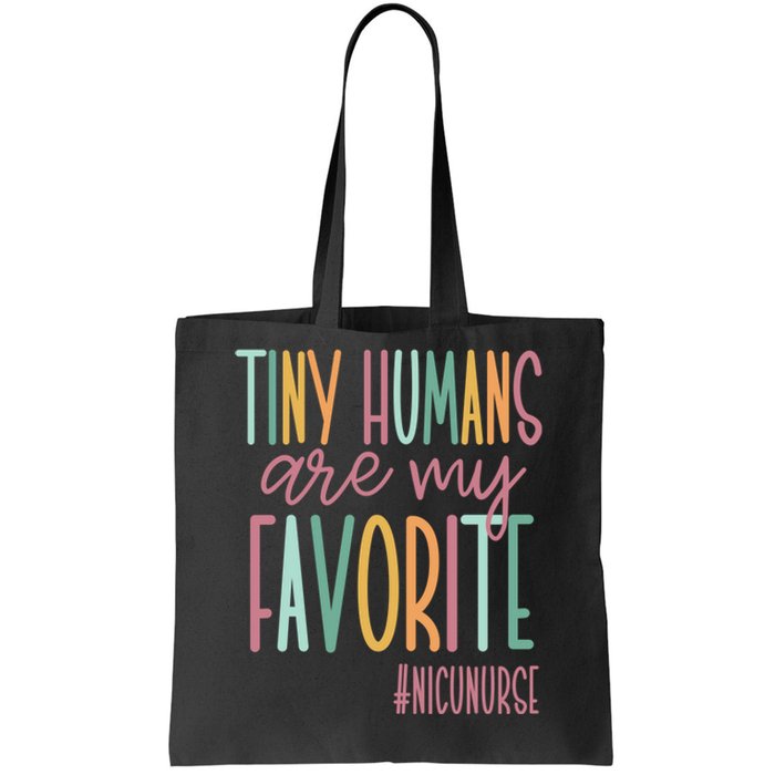 Tiny Humans Are My Favorite, NICU Nurse Tote Bag