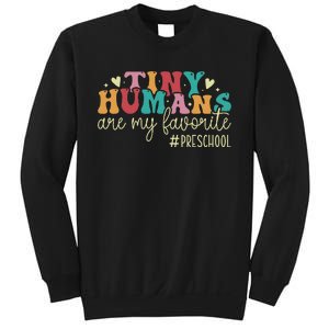 Tiny Humans Are My Favorite Preschool Teacher Sweatshirt