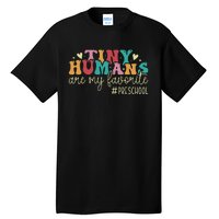 Tiny Humans Are My Favorite Preschool Teacher Tall T-Shirt