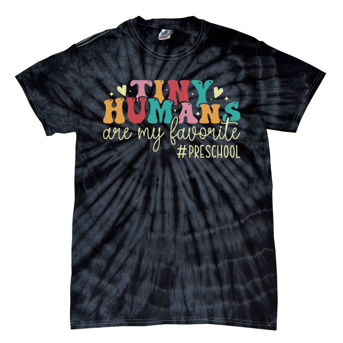 Tiny Humans Are My Favorite Preschool Teacher Tie-Dye T-Shirt