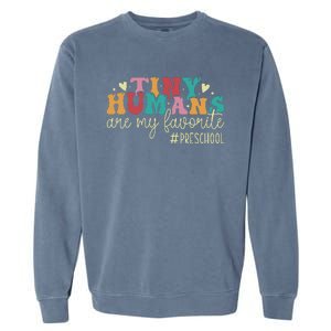 Tiny Humans Are My Favorite Preschool Teacher Garment-Dyed Sweatshirt