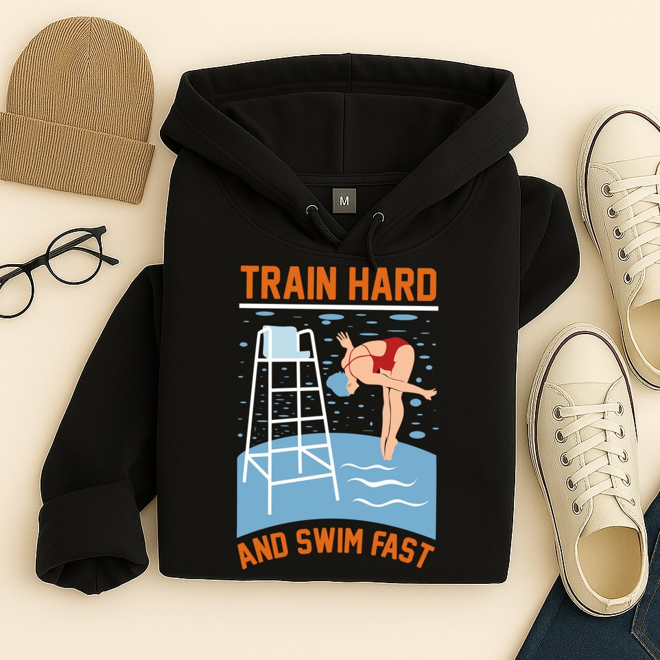 Train Hard And Swim Fast Hoodie