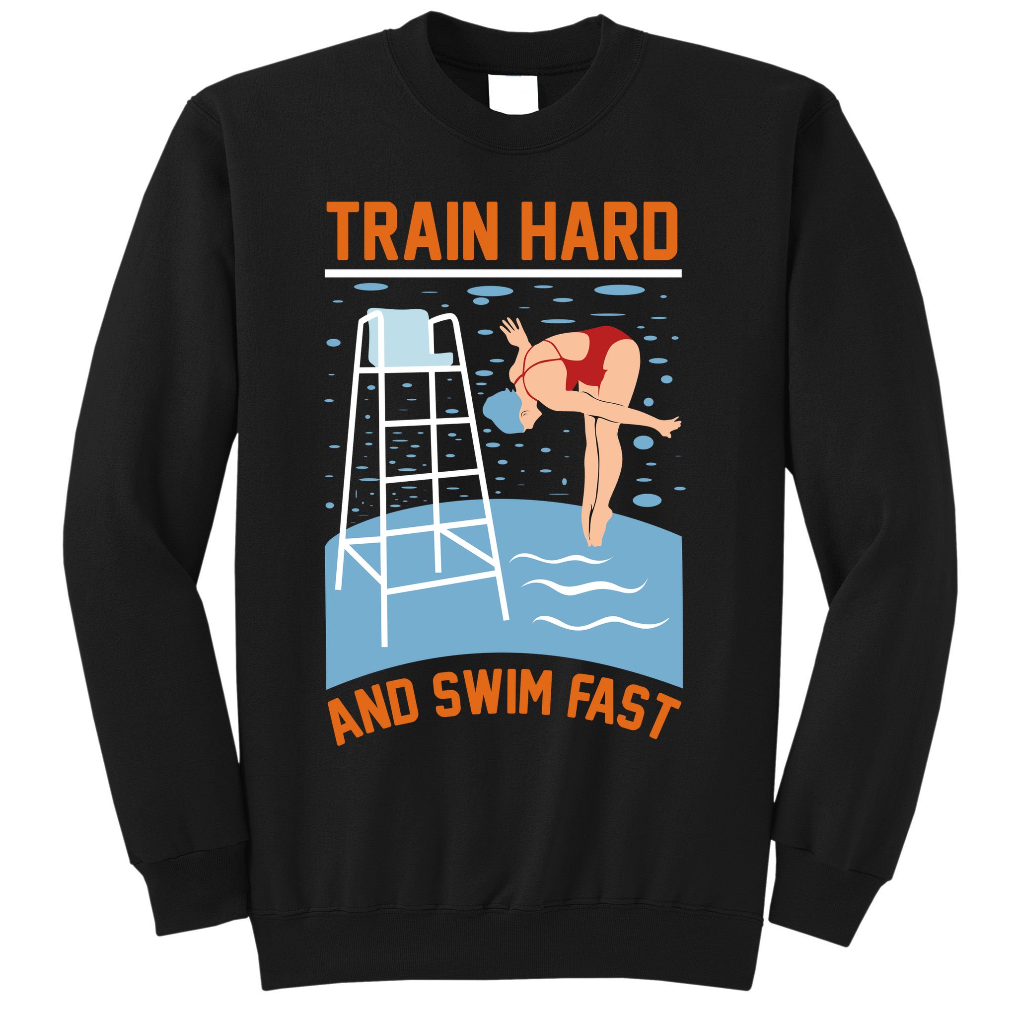 Train Hard And Swim Fast Sweatshirt
