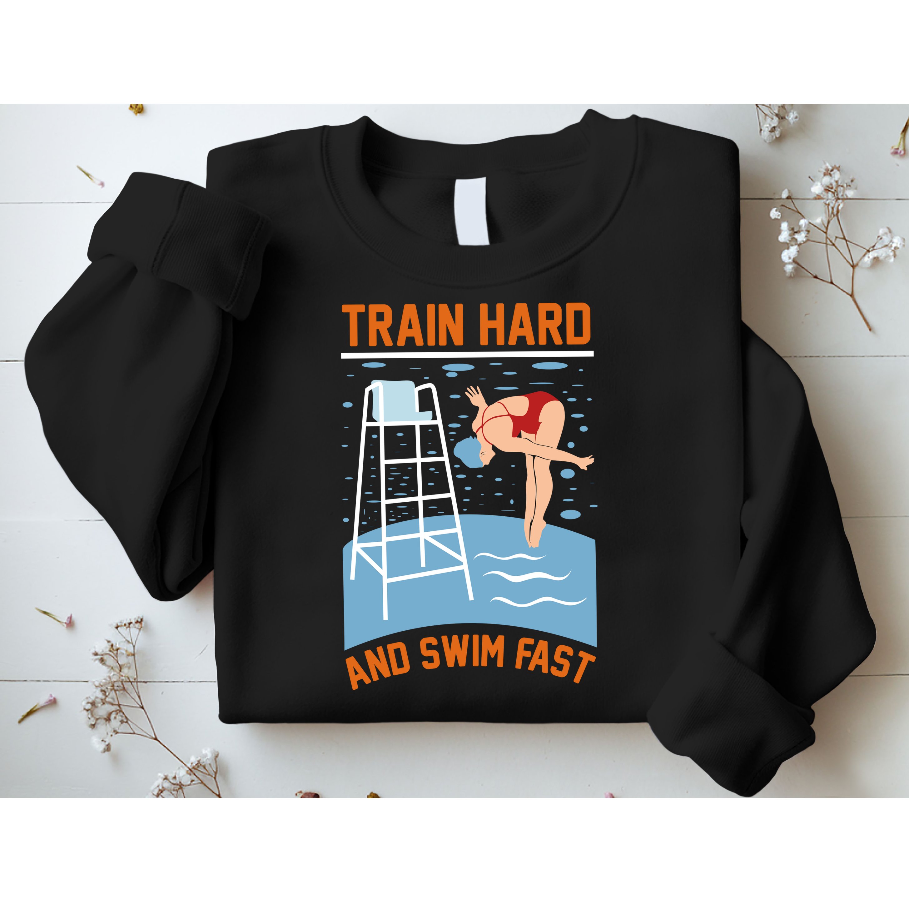 Train Hard And Swim Fast Sweatshirt