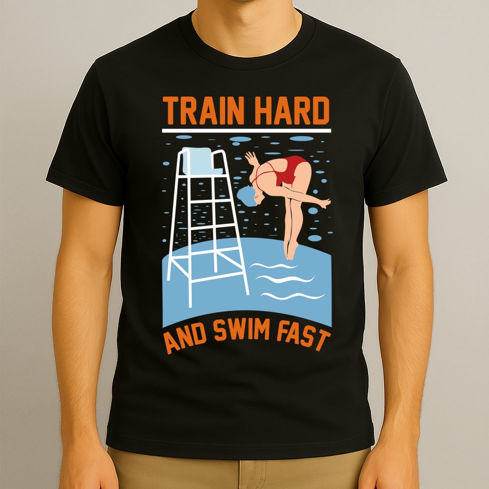 Train Hard And Swim Fast T-Shirt